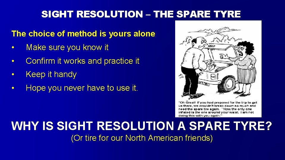 SIGHT RESOLUTION – THE SPARE TYRE The choice of method is yours alone •