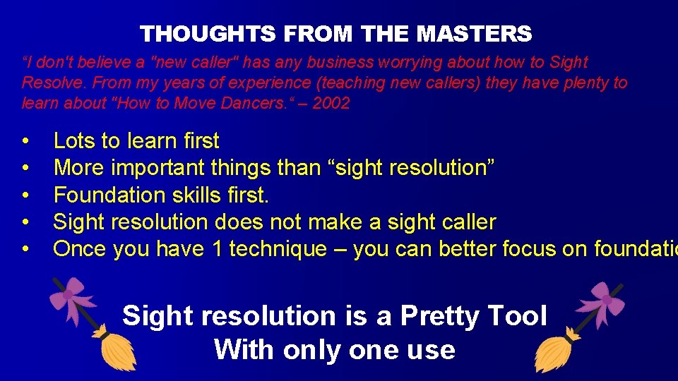 THOUGHTS FROM THE MASTERS “I don't believe a "new caller" has any business worrying