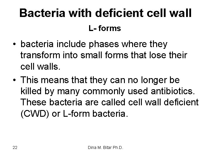 Bacteria with deficient cell wall L- forms • bacteria include phases where they transform
