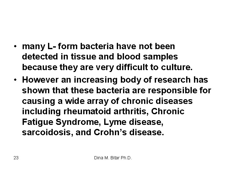  • many L- form bacteria have not been detected in tissue and blood