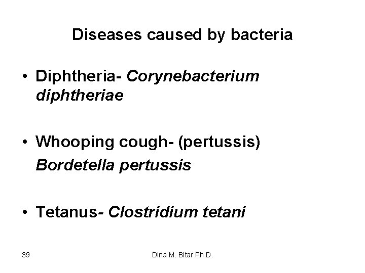 Diseases caused by bacteria • Diphtheria- Corynebacterium diphtheriae • Whooping cough- (pertussis) Bordetella pertussis