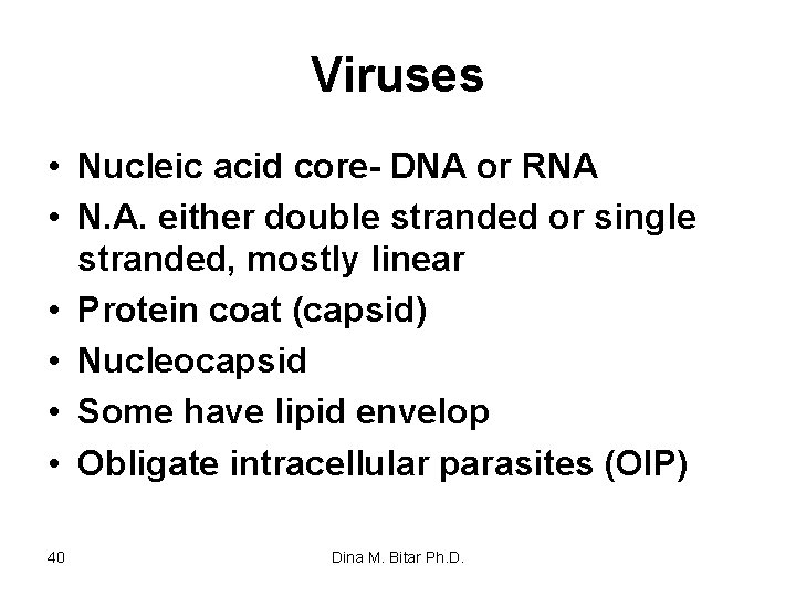 Viruses • Nucleic acid core- DNA or RNA • N. A. either double stranded