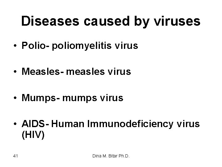 Diseases caused by viruses • Polio- poliomyelitis virus • Measles- measles virus • Mumps-