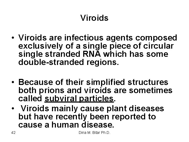 Viroids • Viroids are infectious agents composed exclusively of a single piece of circular