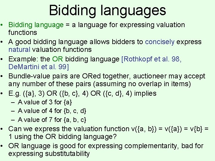 Bidding languages • Bidding language = a language for expressing valuation functions • A