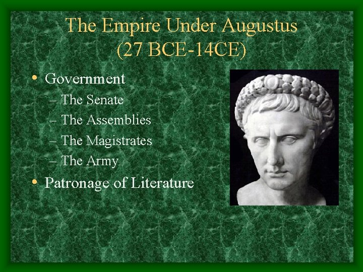 The Empire Under Augustus (27 BCE-14 CE) • Government – The Senate – The