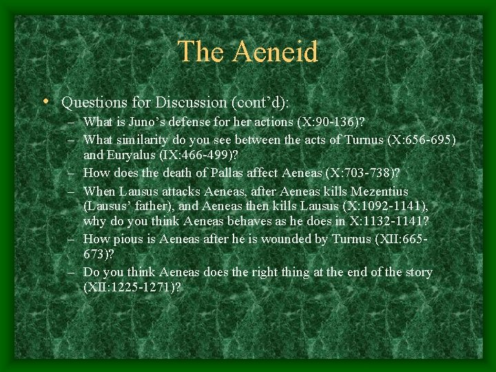 The Aeneid • Questions for Discussion (cont’d): – What is Juno’s defense for her