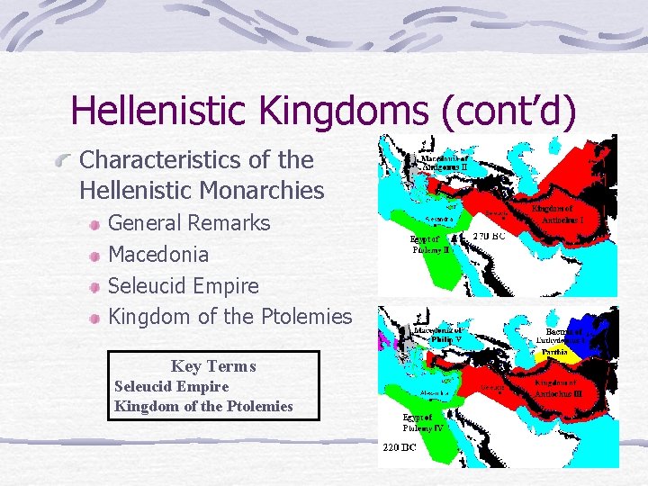Hellenistic Kingdoms (cont’d) Characteristics of the Hellenistic Monarchies General Remarks Macedonia Seleucid Empire Kingdom