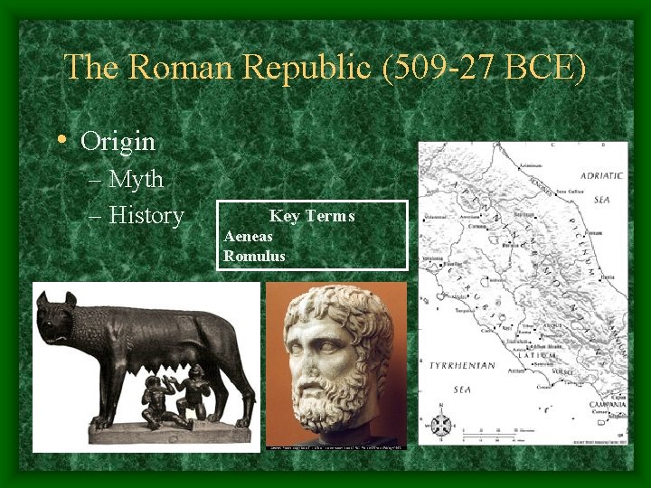 The Roman Republic (509 -27 BCE) • Origin – Myth – History Key Terms