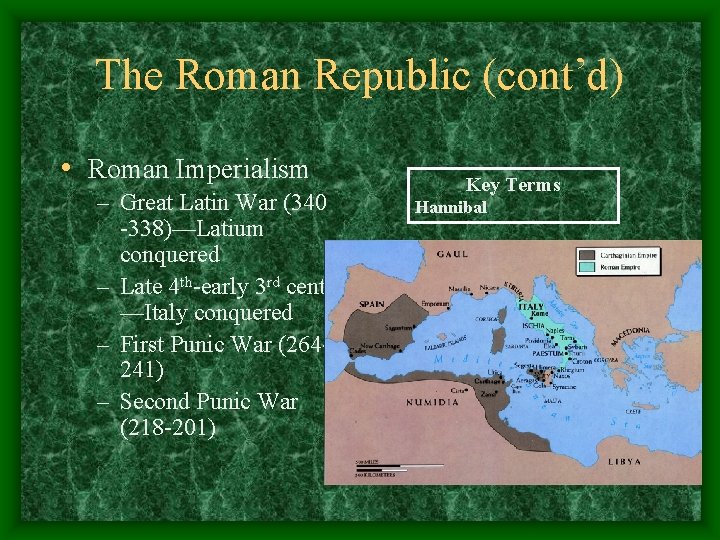 The Roman Republic (cont’d) • Roman Imperialism – Great Latin War (340 -338)—Latium conquered