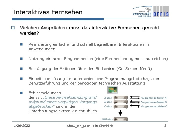 Interaktives Fernsehen o Welchen Ansprüchen muss das interaktive Fernsehen gerecht werden? n Realisierung einfacher