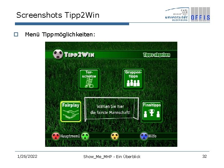 Screenshots Tipp 2 Win o Menü Tippmöglichkeiten: 1/26/2022 Show_Me_MHP - Ein Überblick 32 