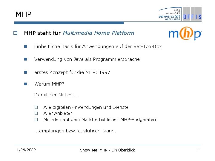 MHP o MHP steht für Multimedia Home Platform n Einheitliche Basis für Anwendungen auf