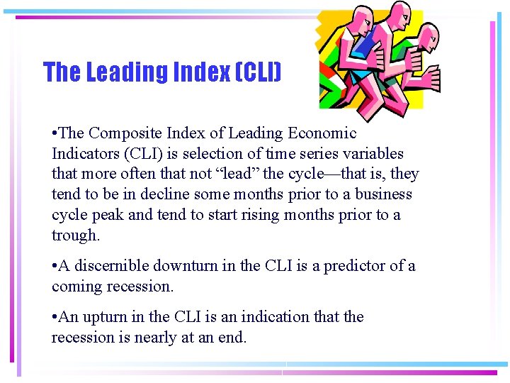 The Leading Index (CLI) • The Composite Index of Leading Economic Indicators (CLI) is