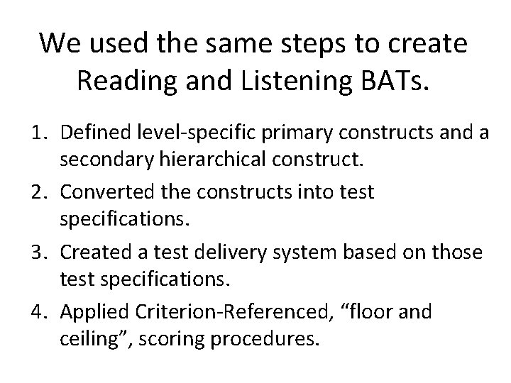 We used the same steps to create Reading and Listening BATs. 1. Defined level-specific