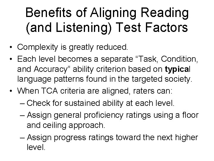 Benefits of Aligning Reading (and Listening) Test Factors • Complexity is greatly reduced. •