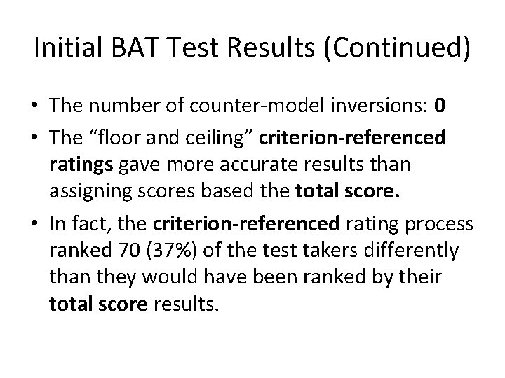 Initial BAT Test Results (Continued) • The number of counter-model inversions: 0 • The