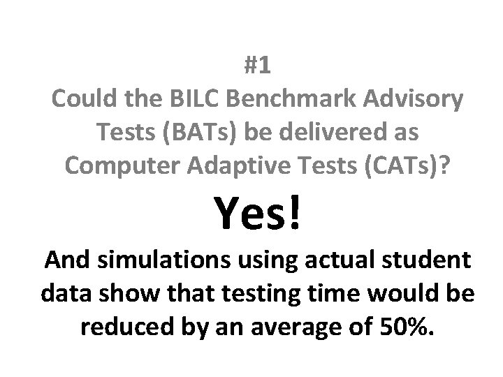 #1 Could the BILC Benchmark Advisory Tests (BATs) be delivered as Computer Adaptive Tests