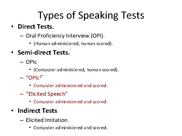 Types of Speaking Tests • Direct Tests. – Oral Proficiency Interview (OPI). • (Human