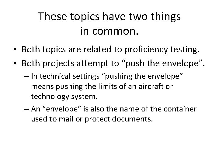 These topics have two things in common. • Both topics are related to proficiency