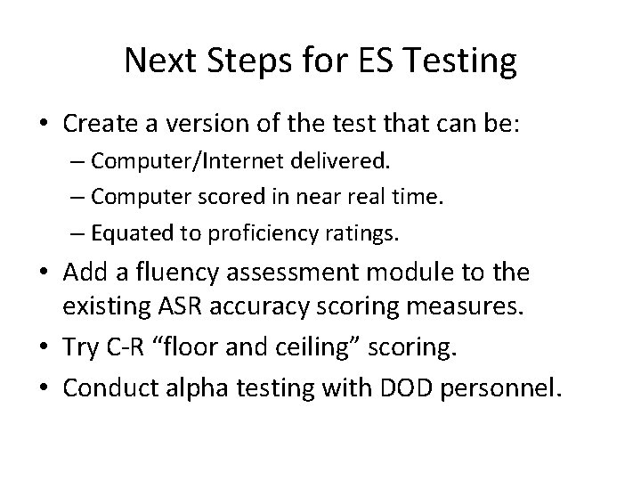 Next Steps for ES Testing • Create a version of the test that can