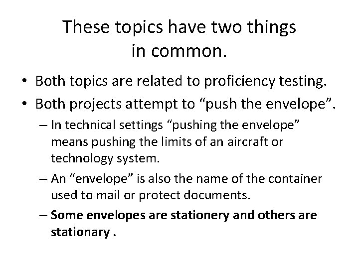 These topics have two things in common. • Both topics are related to proficiency