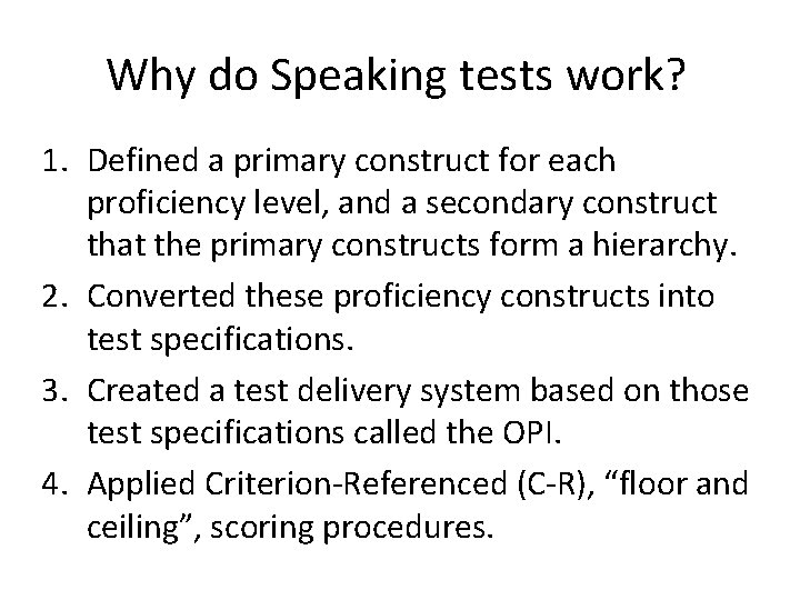 Why do Speaking tests work? 1. Defined a primary construct for each proficiency level,