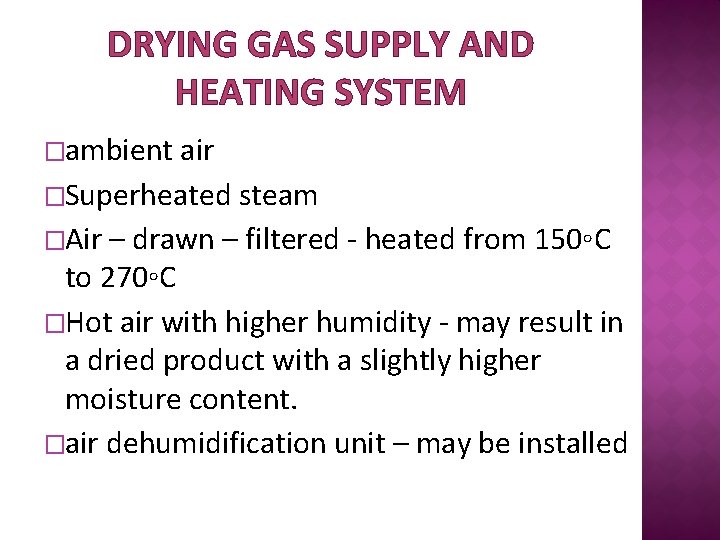 DRYING GAS SUPPLY AND HEATING SYSTEM �ambient air �Superheated steam �Air – drawn –