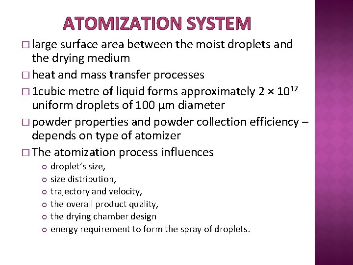 ATOMIZATION SYSTEM � large surface area between the moist droplets and the drying medium