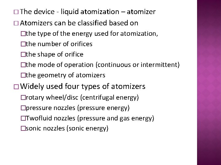 � The device - liquid atomization – atomizer � Atomizers can be classified based