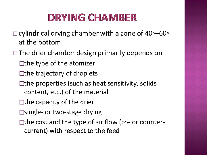 DRYING CHAMBER � cylindrical drying chamber with a cone of 40◦– 60◦ at the