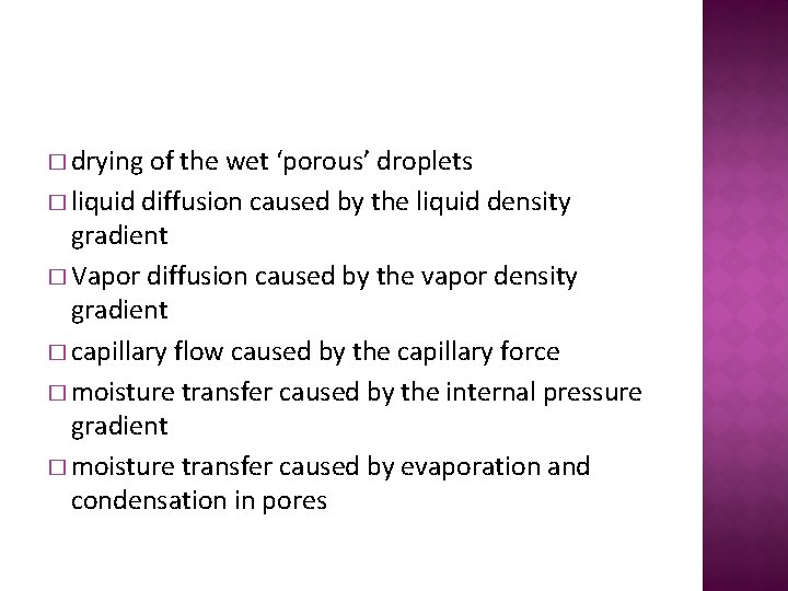 � drying of the wet ‘porous’ droplets � liquid diffusion caused by the liquid