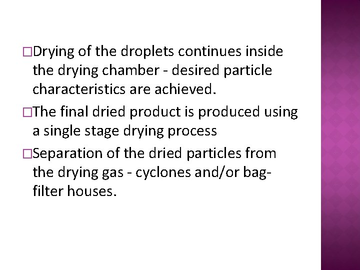 �Drying of the droplets continues inside the drying chamber - desired particle characteristics are