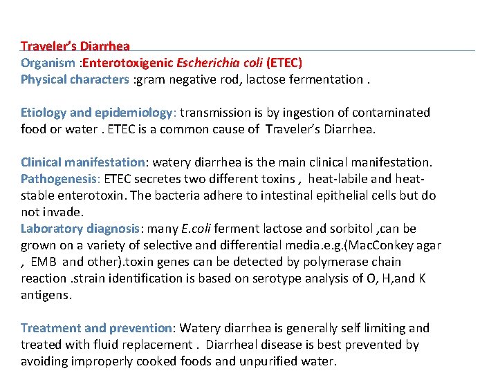 Traveler’s Diarrhea Organism : Enterotoxigenic Escherichia coli (ETEC) Physical characters : gram negative rod,