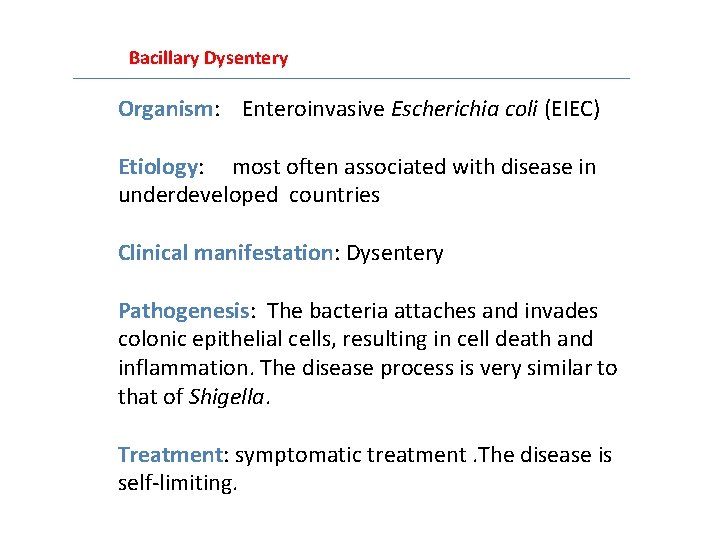 Bacillary Dysentery Organism: Enteroinvasive Escherichia coli (EIEC) Etiology: most often associated with disease in