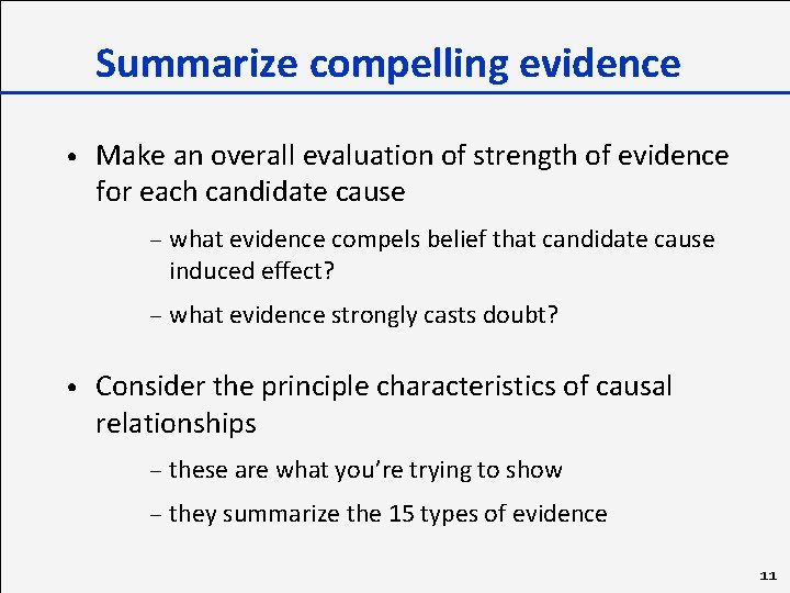 Summarize compelling evidence • • Make an overall evaluation of strength of evidence for