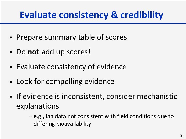 Evaluate consistency & credibility • Prepare summary table of scores • Do not add