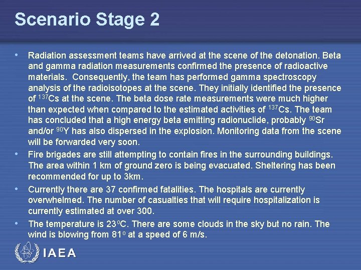 Scenario Stage 2 • Radiation assessment teams have arrived at the scene of the