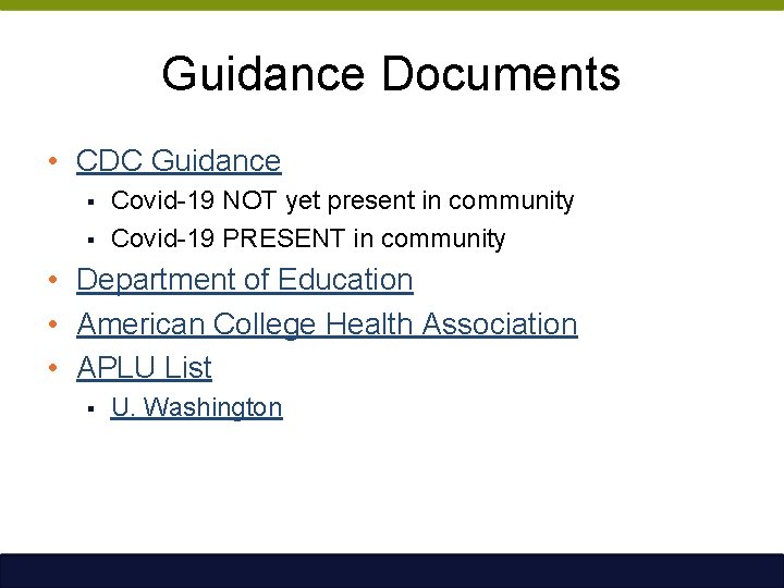 Guidance Documents • CDC Guidance § § Covid-19 NOT yet present in community Covid-19