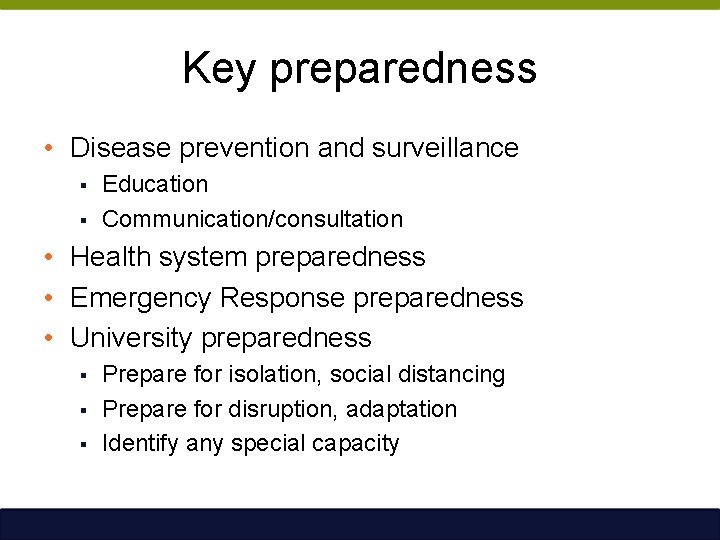 Key preparedness • Disease prevention and surveillance § § Education Communication/consultation • Health system
