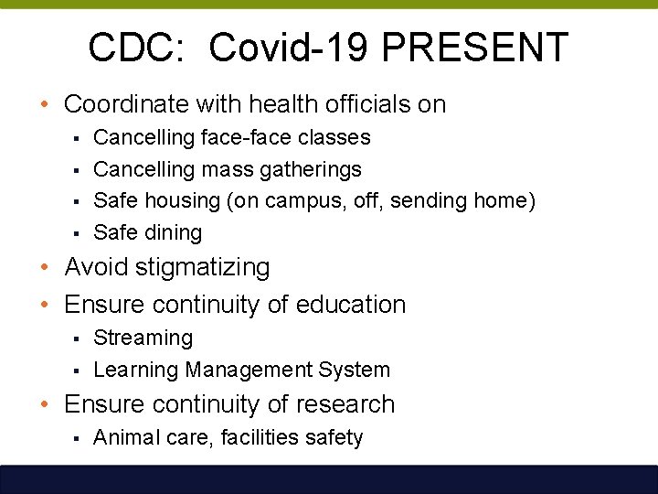 CDC: Covid-19 PRESENT • Coordinate with health officials on § § Cancelling face-face classes
