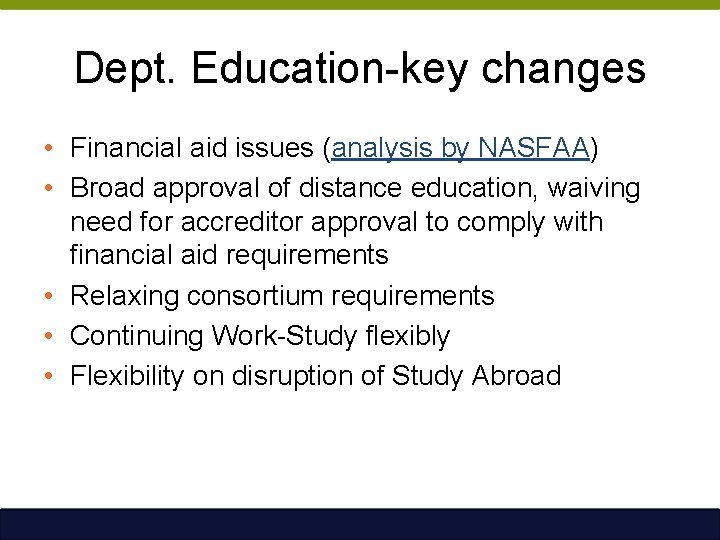 Dept. Education-key changes • Financial aid issues (analysis by NASFAA) • Broad approval of