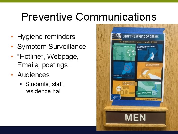 Preventive Communications • Hygiene reminders • Symptom Surveillance • “Hotline”, Webpage, Emails, postings… •
