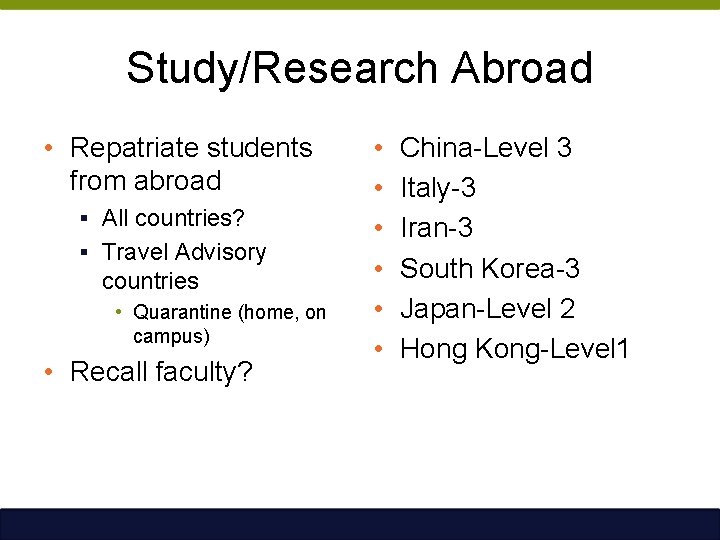 Study/Research Abroad • Repatriate students from abroad § All countries? § Travel Advisory countries