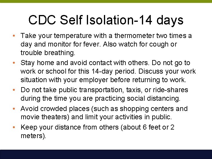 CDC Self Isolation-14 days • Take your temperature with a thermometer two times a