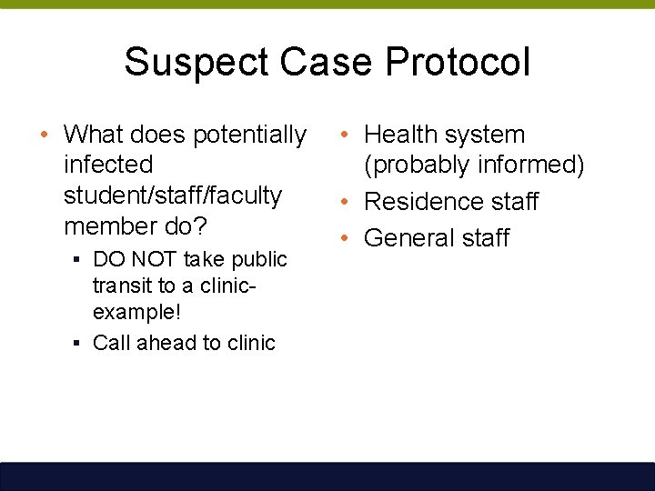 Suspect Case Protocol • What does potentially infected student/staff/faculty member do? § DO NOT