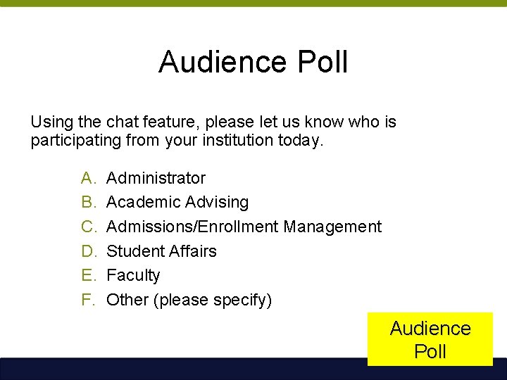 Audience Poll Using the chat feature, please let us know who is participating from