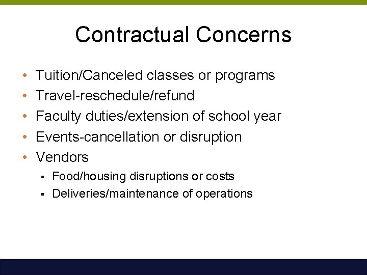 Contractual Concerns • • • Tuition/Canceled classes or programs Travel-reschedule/refund Faculty duties/extension of school