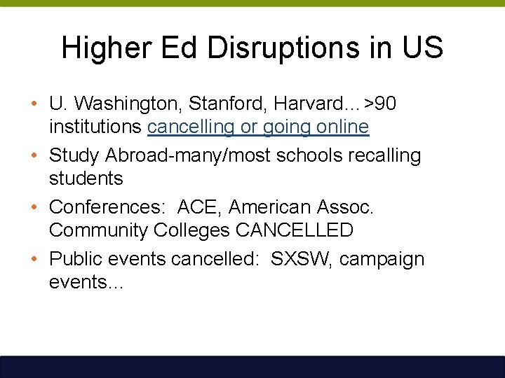 Higher Ed Disruptions in US • U. Washington, Stanford, Harvard…>90 institutions cancelling or going