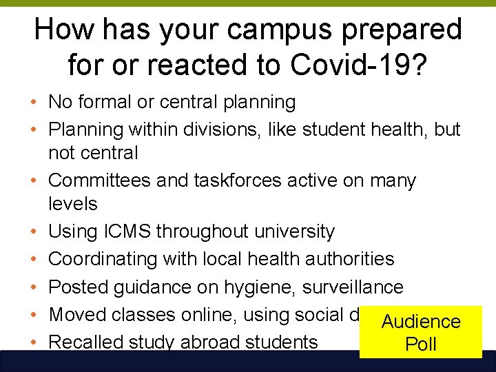 How has your campus prepared for or reacted to Covid-19? • No formal or